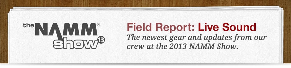 2013 NAMM Show Field Report - Live Sound
