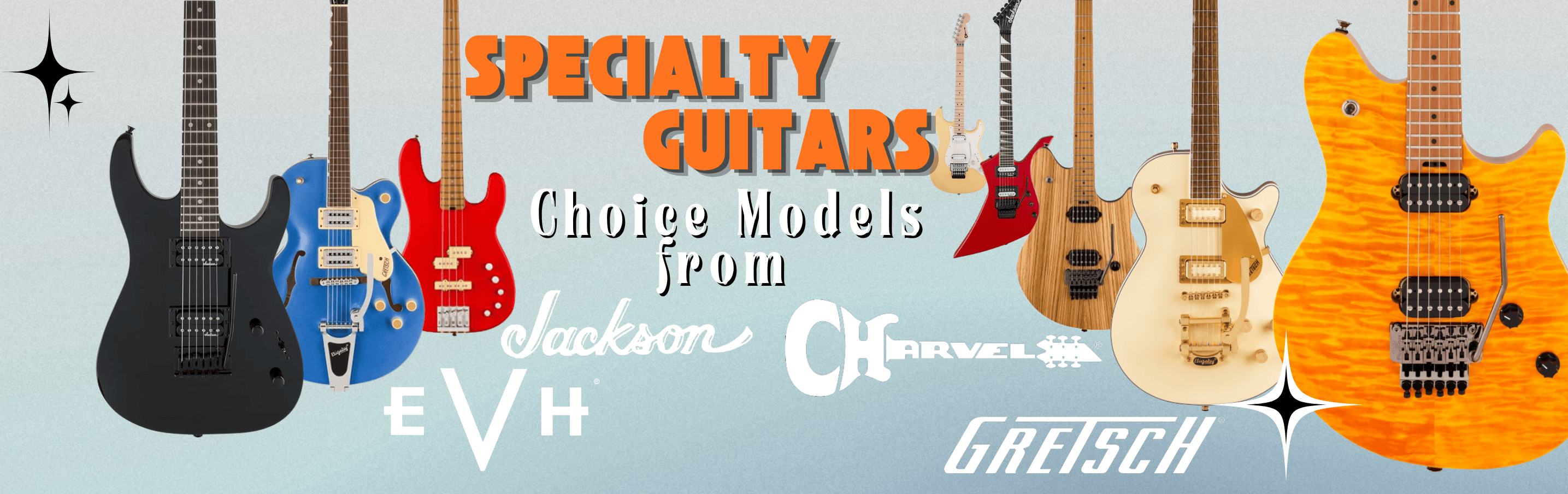 New arrivals from Charvel, EVH, Jackson, and Gretsch!